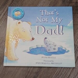 That's Not My Dad by Peter Bently Fold Out Flaps on Every Page
